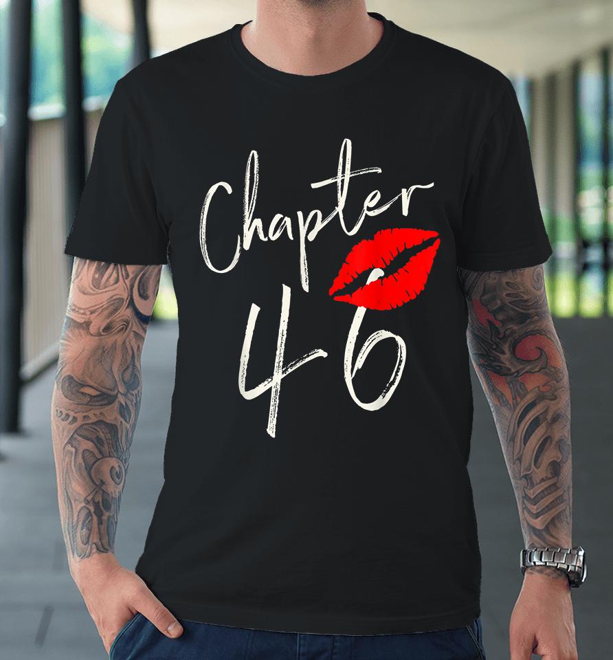 Chapter 46 46Th Birthday Premium T-Shirt
