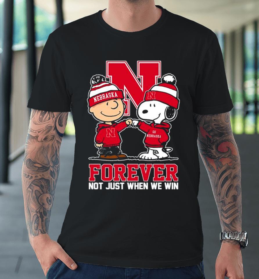 Charlie Brown And Snoopy Nebraska Cornhuskers Forever Not Just When We Win Premium T-Shirt