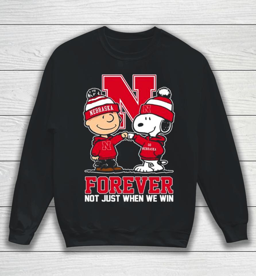 Charlie Brown And Snoopy Nebraska Cornhuskers Forever Not Just When We Win Sweatshirt