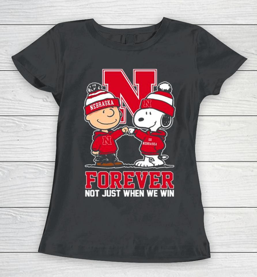 Charlie Brown And Snoopy Nebraska Cornhuskers Forever Not Just When We Win Women T-Shirt