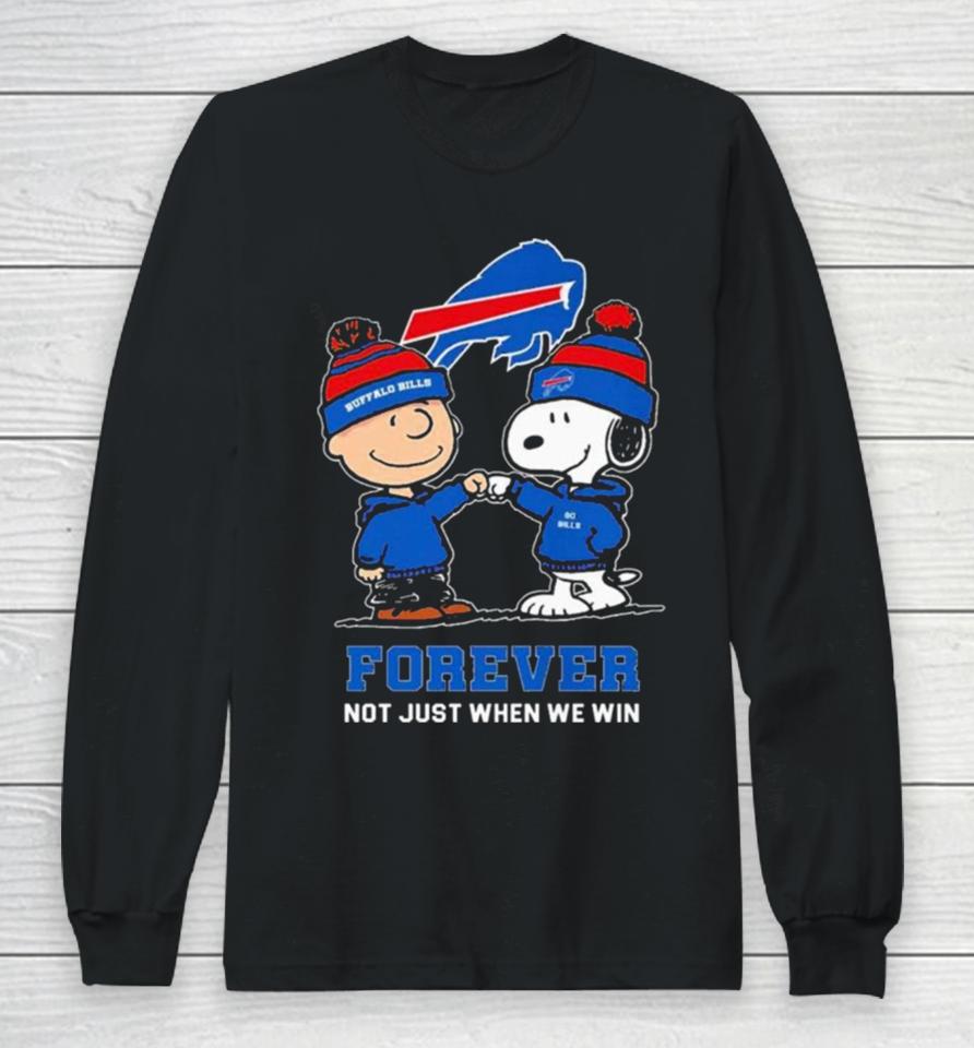 Charlie Brown Fist Bump Snoopy Buffalo Bills Forever Not Just When We Win Long Sleeve T-Shirt