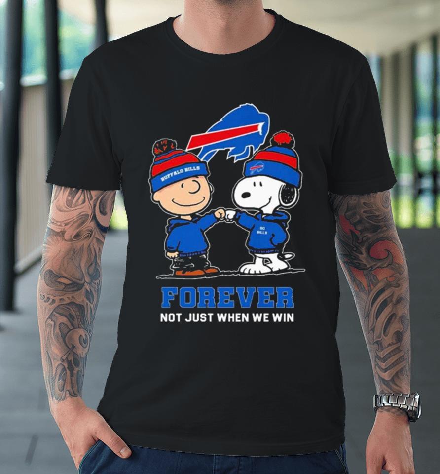 Charlie Brown Fist Bump Snoopy Buffalo Bills Forever Not Just When We Win Premium T-Shirt