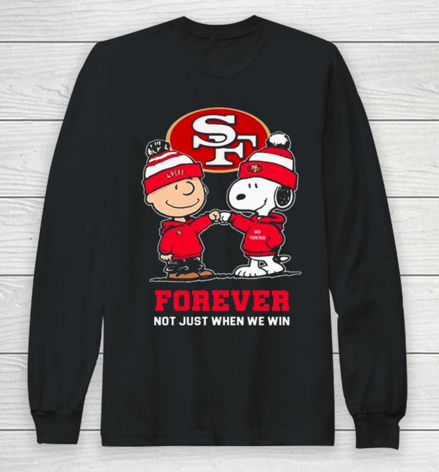 Charlie Brown Fist Bump Snoopy San Francisco 49Ers Forever Not Just When We Win Long Sleeve T-Shirt