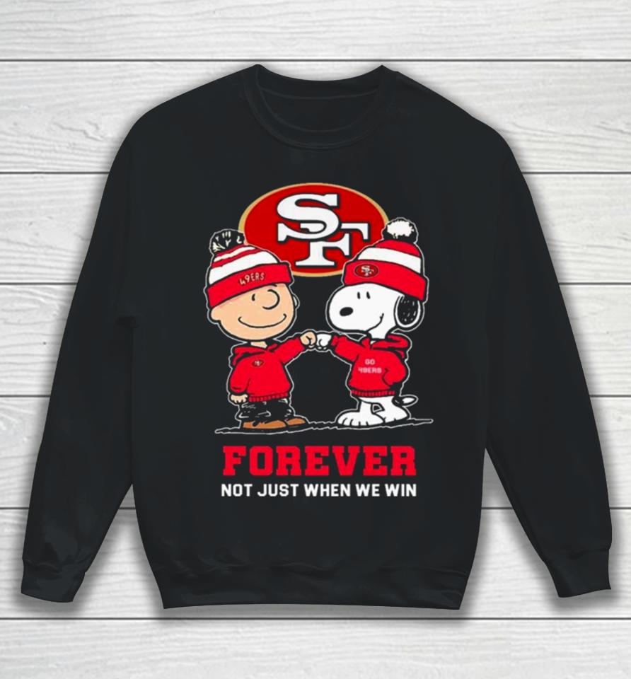 Charlie Brown Fist Bump Snoopy San Francisco 49Ers Forever Not Just When We Win Sweatshirt