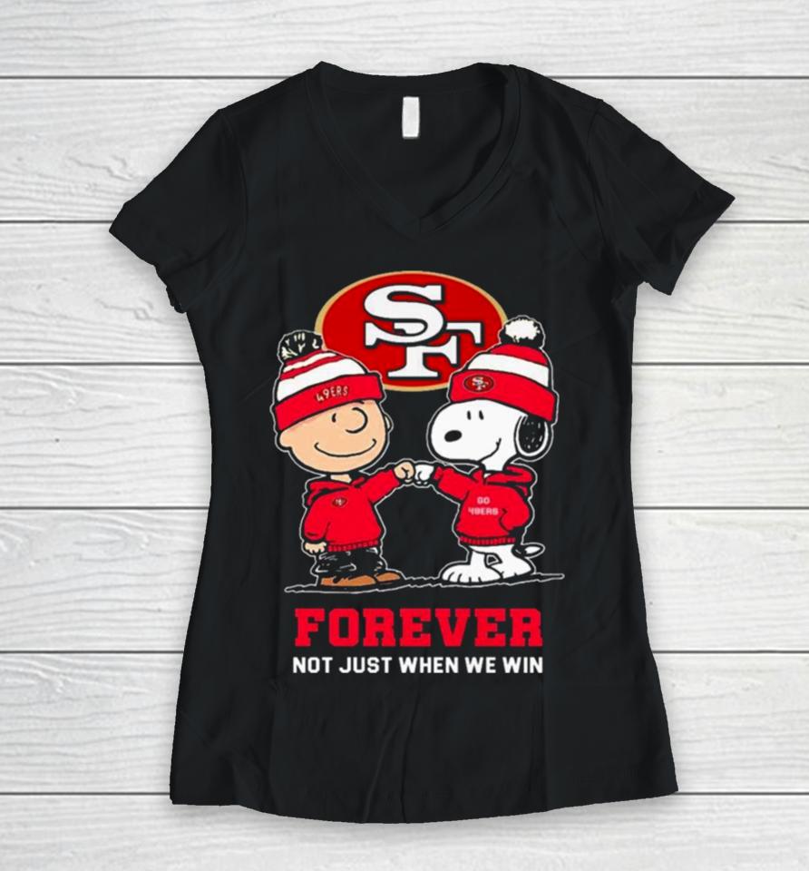 Charlie Brown Fist Bump Snoopy San Francisco 49Ers Forever Not Just When We Win Women V-Neck T-Shirt