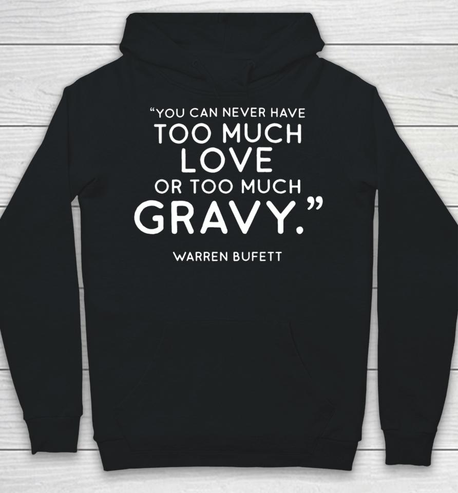 Charlie Munger Fans You Can Never Have Too Much Love Or Too Much Gravy Warren Buffett Hoodie