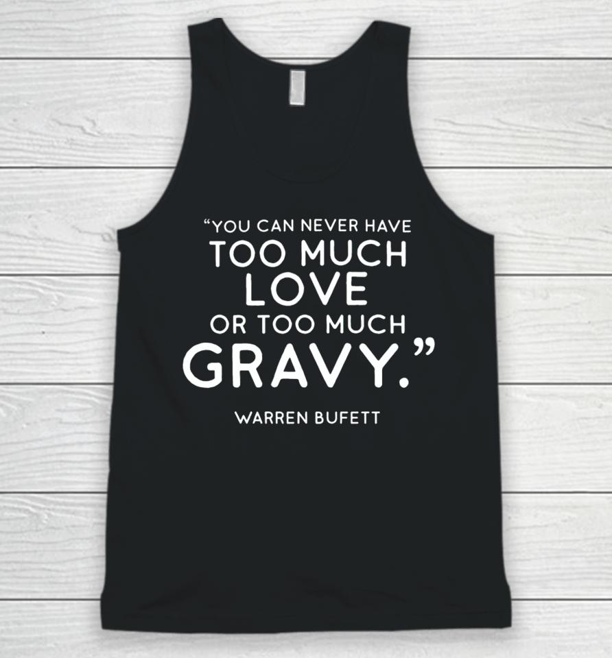 Charlie Munger Fans You Can Never Have Too Much Love Or Too Much Gravy Warren Buffett Unisex Tank Top