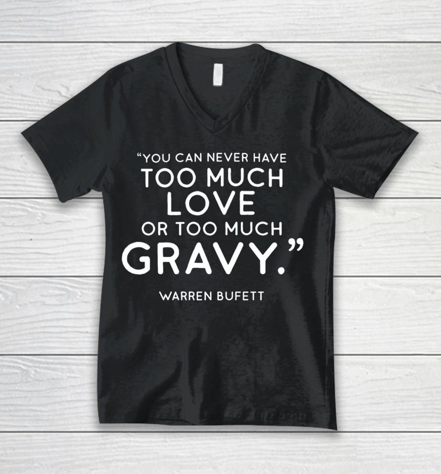 Charlie Munger Fans You Can Never Have Too Much Love Or Too Much Gravy Warren Buffett Unisex V-Neck T-Shirt