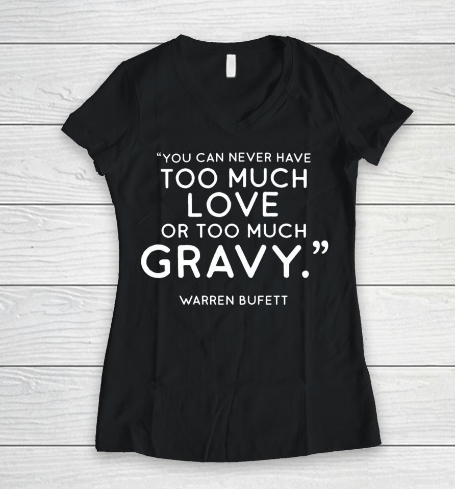 Charlie Munger Fans You Can Never Have Too Much Love Or Too Much Gravy Warren Buffett Women V-Neck T-Shirt