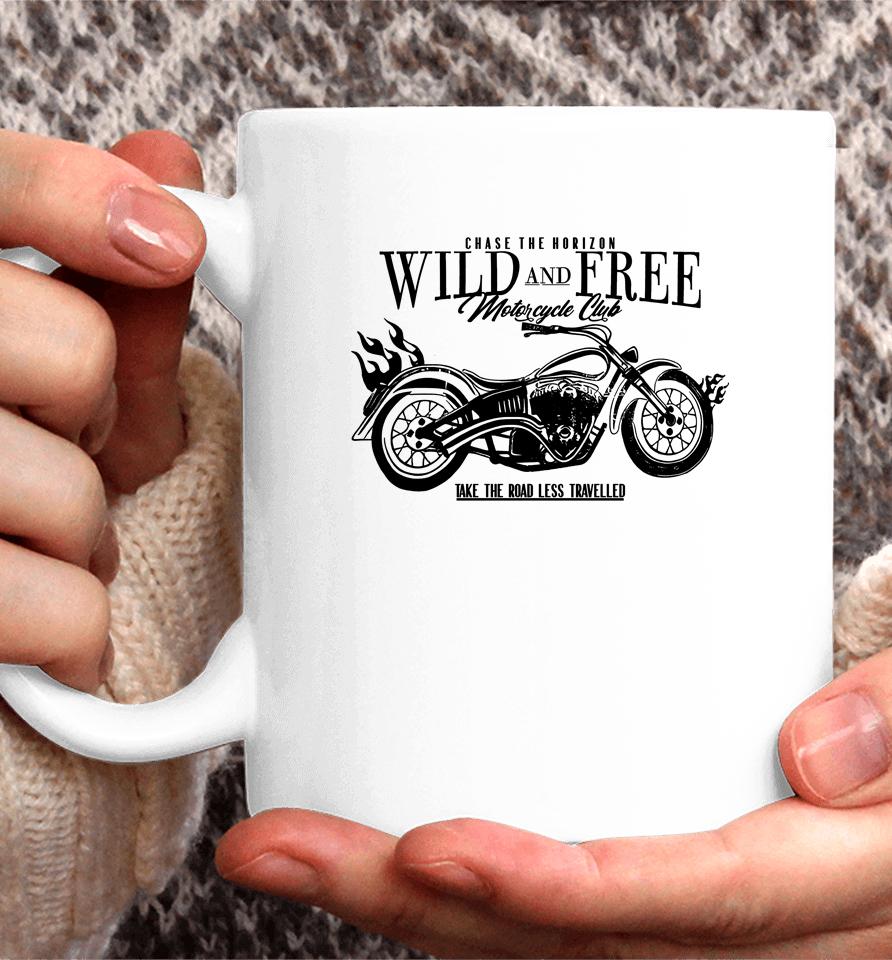 Chase The Horizon Wild And Free Motorcycle Club Take Road Less Travelled Coffee Mug