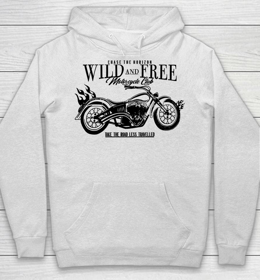 Chase The Horizon Wild And Free Motorcycle Club Take Road Less Travelled Hoodie