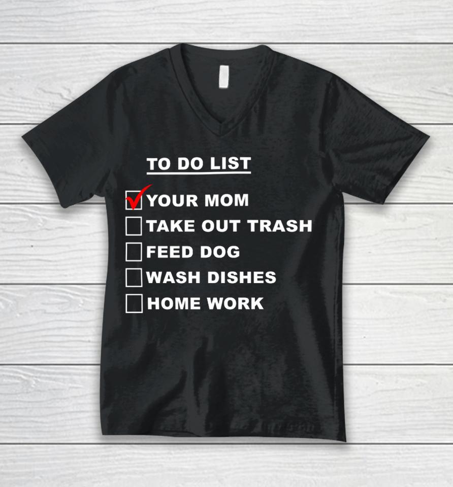 Chaseshaco Wearing To Do List Your Mom Take Out Trash Feed Dog Wash Dishes Home Work Unisex V-Neck T-Shirt