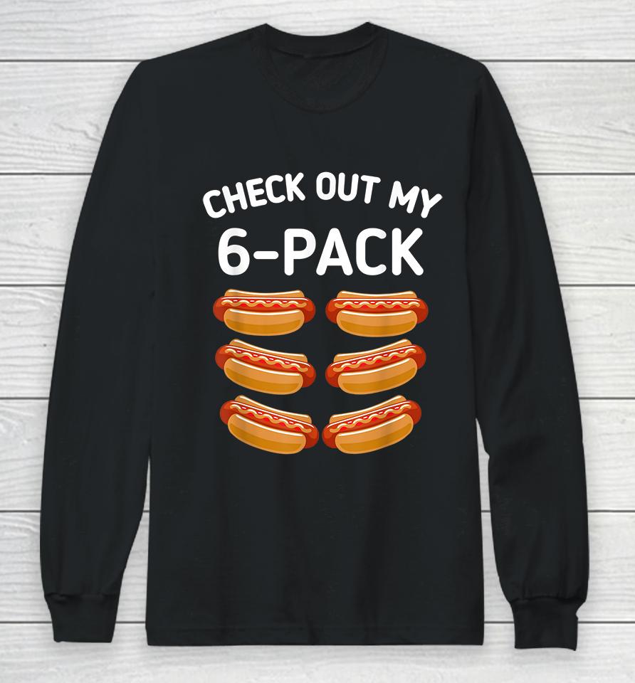Check Out My 6 Pack Hot Dog Funny Long Sleeve T-Shirt