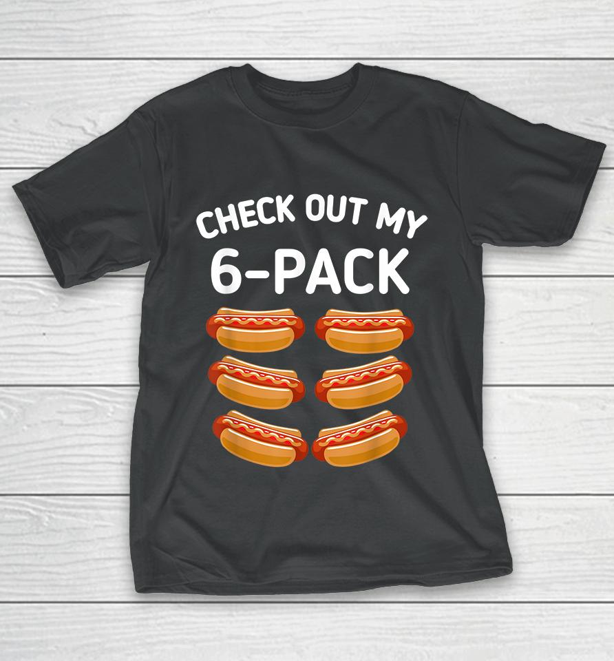 Check Out My 6 Pack Hot Dog Funny T-Shirt