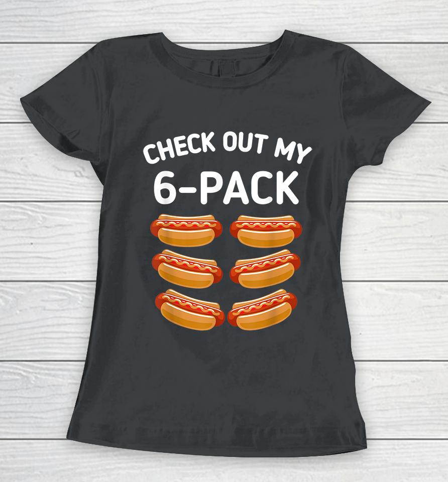 Check Out My 6 Pack Hot Dog Funny Women T-Shirt