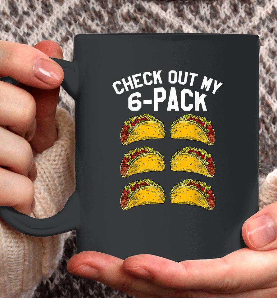 Check Out My 6 Pack Taco Funny Coffee Mug