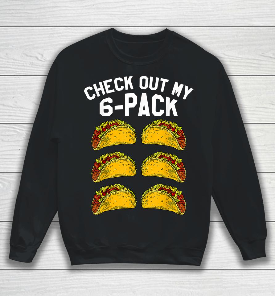 Check Out My 6 Pack Taco Funny Sweatshirt