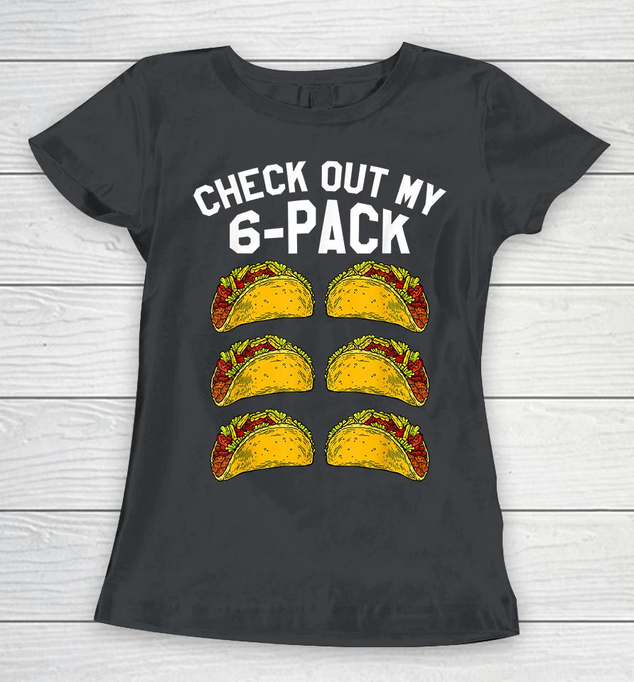 Check Out My 6 Pack Taco Funny Women T-Shirt