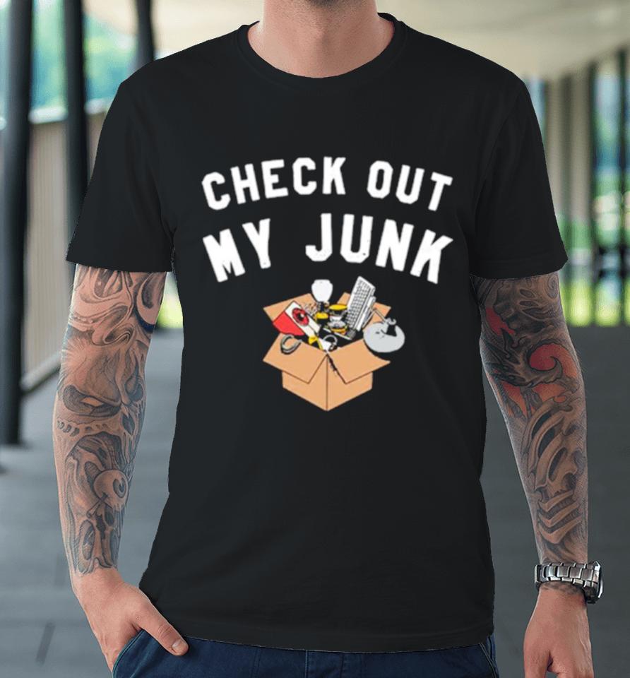 Check Out My Junk Premium T-Shirt