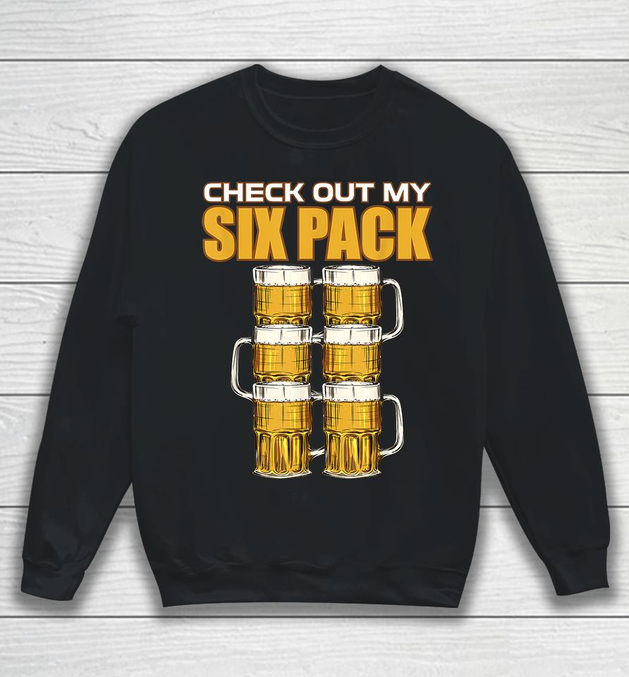 Check Out My Six Pack Beer Sweatshirt