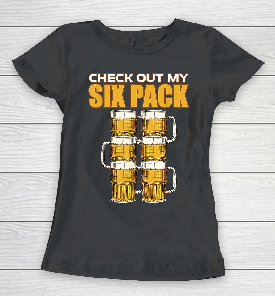 Check Out My Six Pack Beer Women T-Shirt