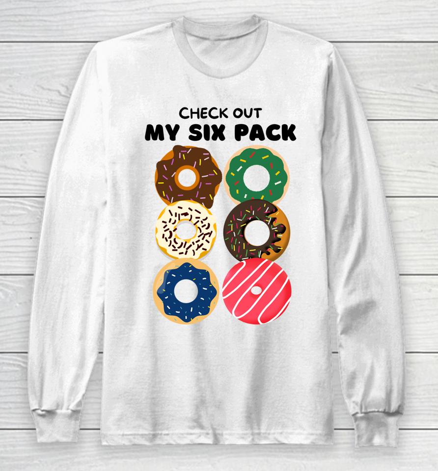 Check Out My Six Pack Donut Long Sleeve T-Shirt