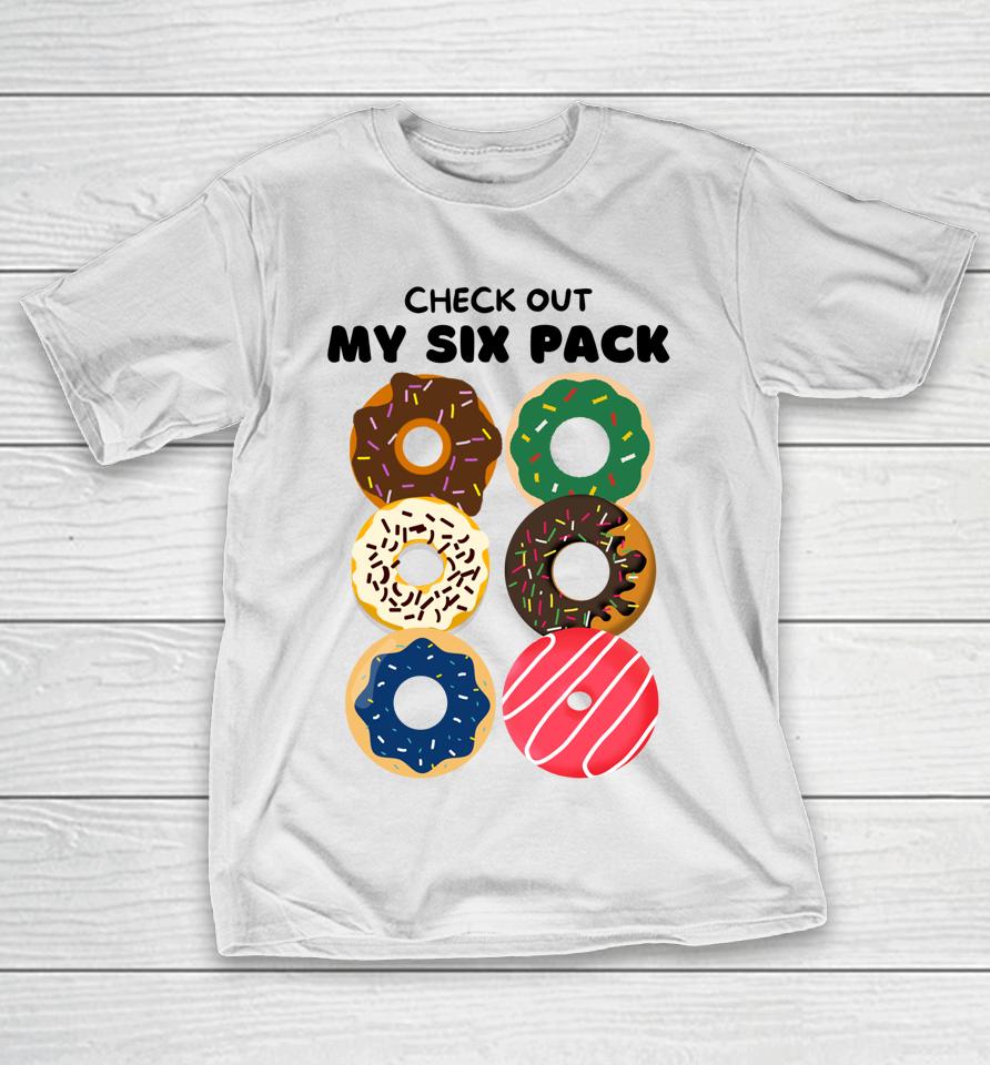 Check Out My Six Pack Donut T-Shirt