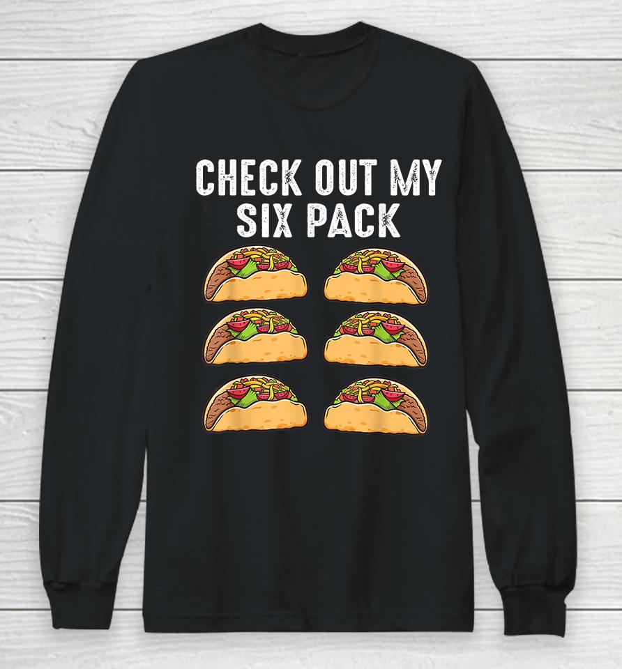 Check Out My Six Pack Tacos Long Sleeve T-Shirt
