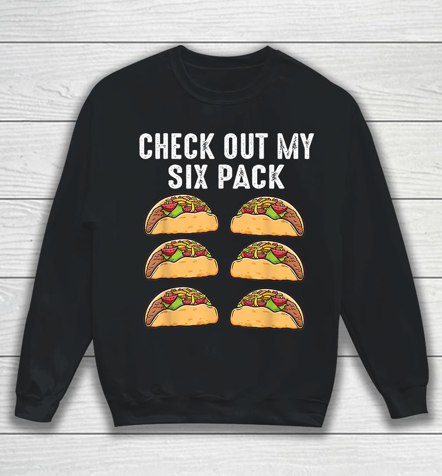 Check Out My Six Pack Tacos Sweatshirt
