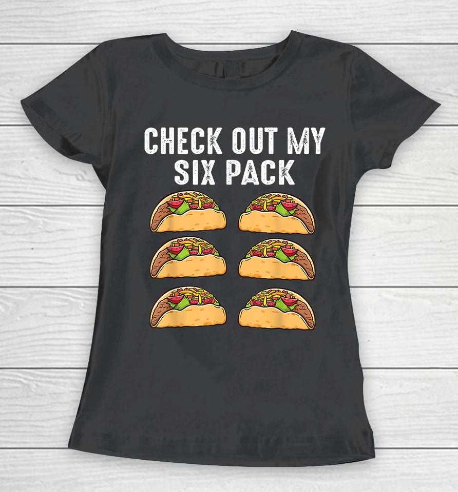 Check Out My Six Pack Tacos Women T-Shirt