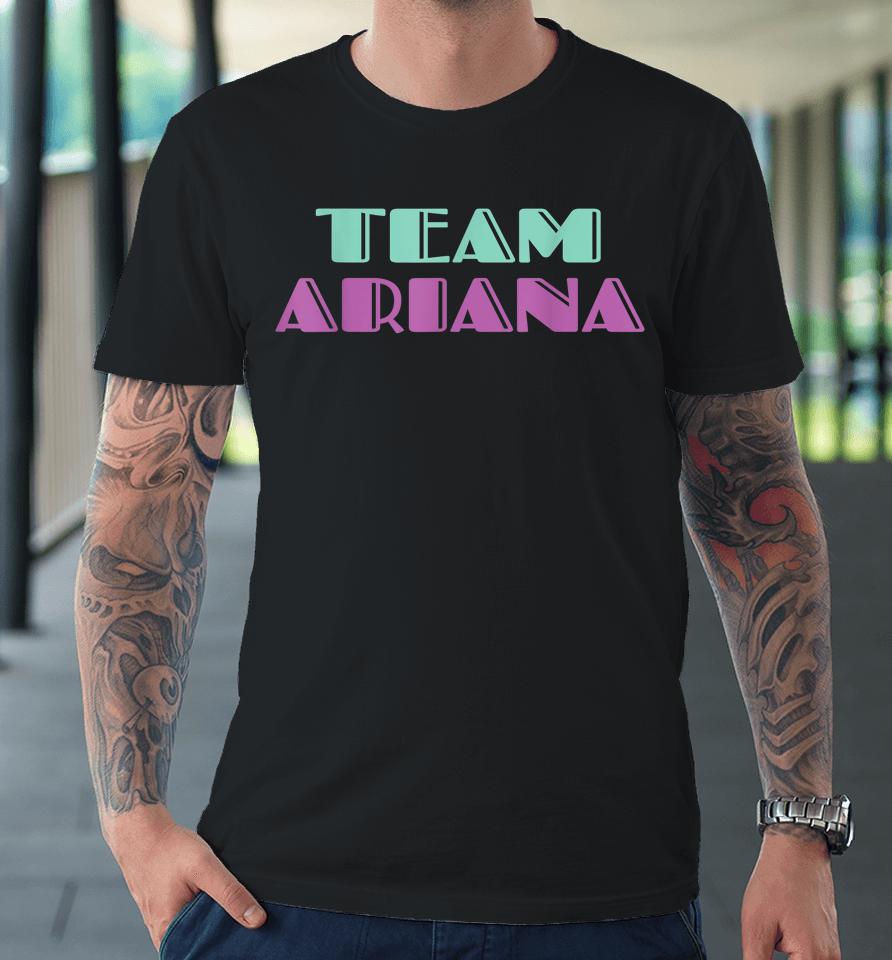 Cheer For Ariana Shirt Show Support Be On Team Ariana Premium T-Shirt