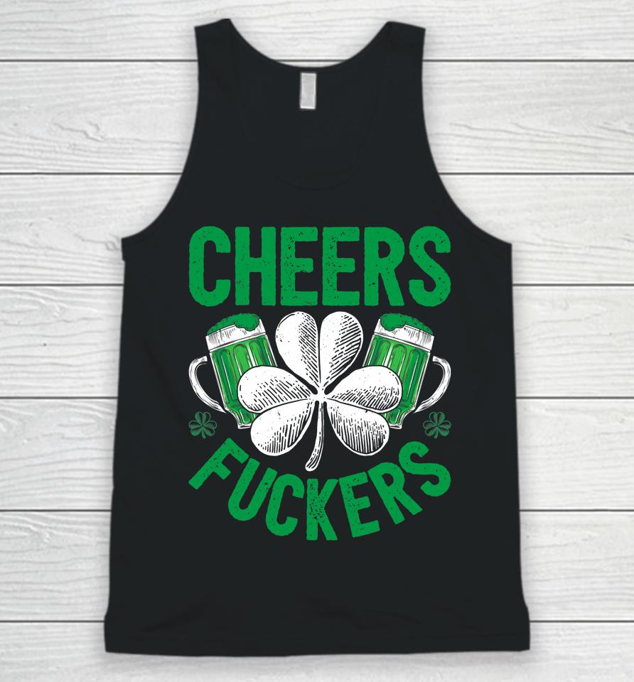 Cheers Fuckers Beer Drinking St Patrick's Day Unisex Tank Top