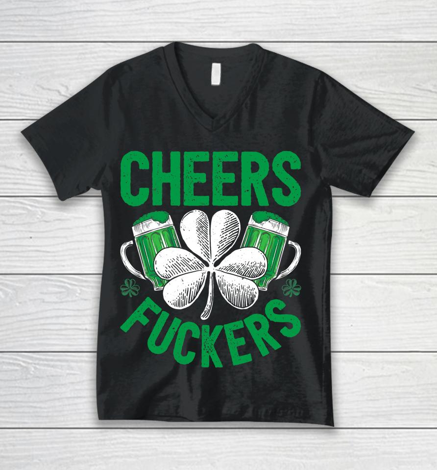 Cheers Fuckers Beer Drinking St Patrick's Day Unisex V-Neck T-Shirt