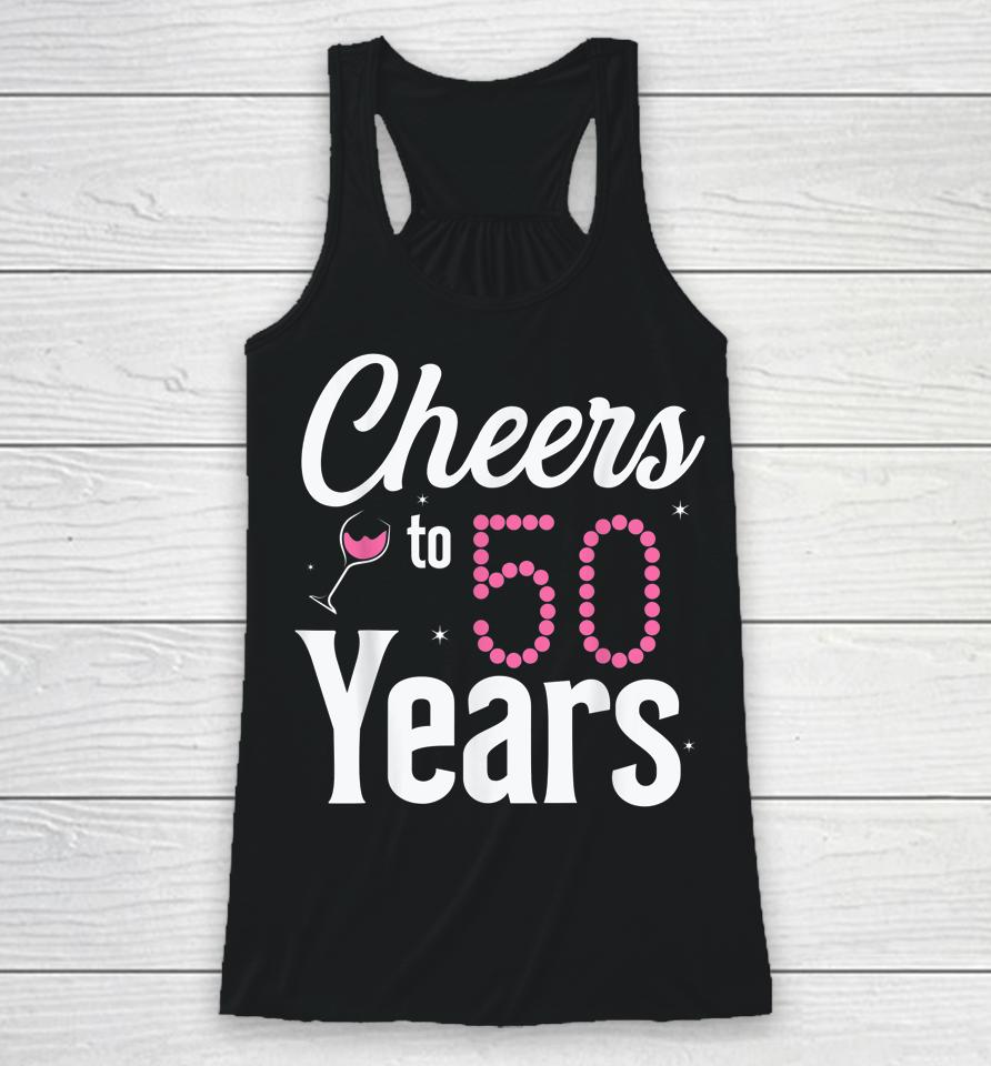 Cheers To 50 Years 50Th Birthday Born In 1972 Racerback Tank