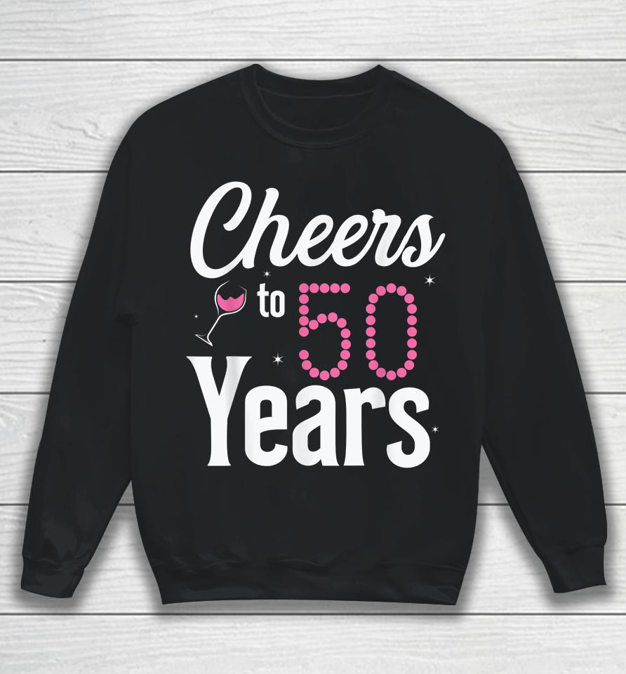 Cheers To 50 Years 50Th Birthday Born In 1972 Sweatshirt