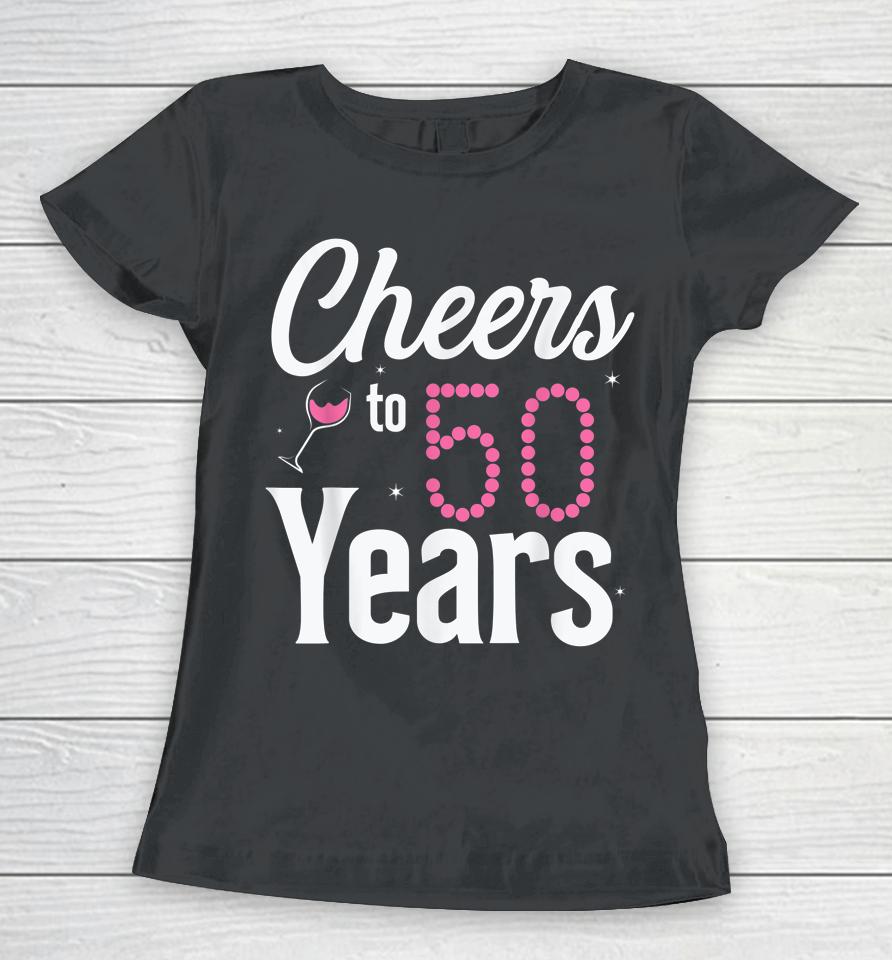 Cheers To 50 Years 50Th Birthday Born In 1972 Women T-Shirt