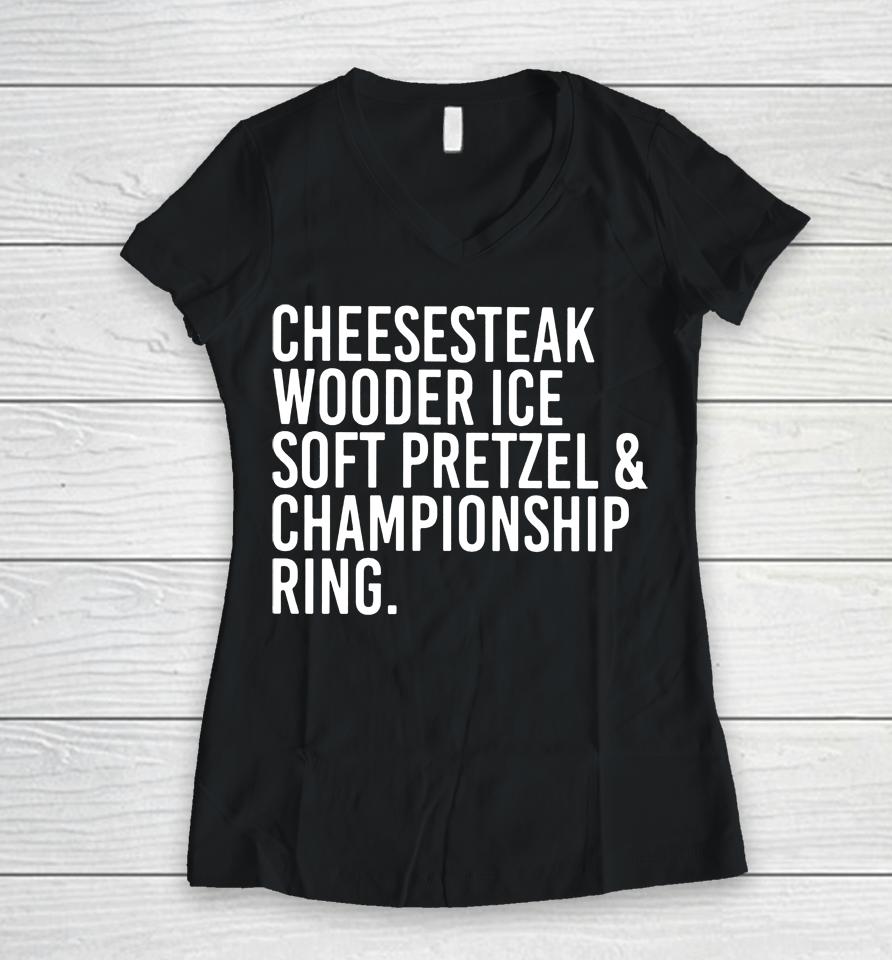 Cheesesteak Wooder Ice Soft Pretzel And Championship Ring Women V-Neck T-Shirt