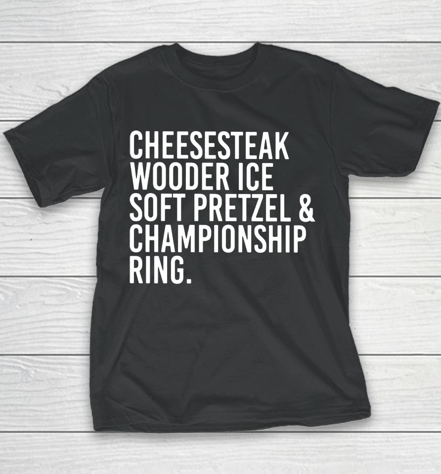 Cheesesteak Wooder Ice Soft Pretzel And Championship Ring Youth T-Shirt