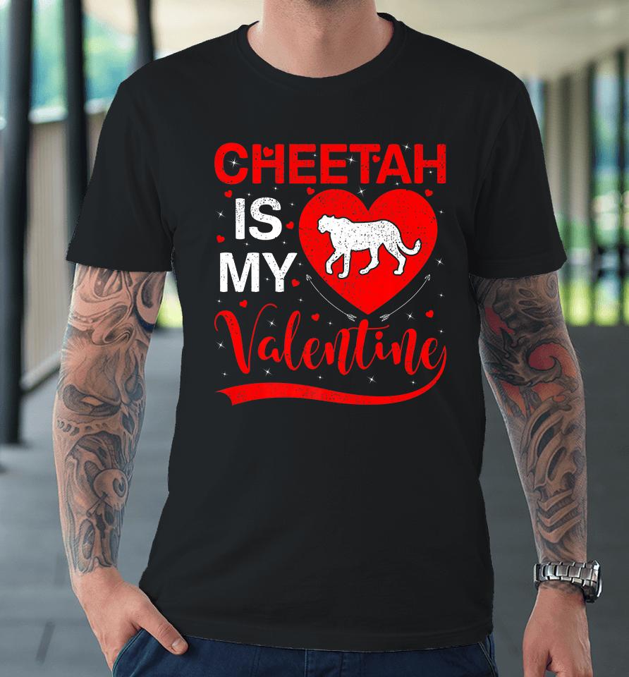 Cheetah Is My Valentine Funny Heart Cheetah Valentines Day Premium T-Shirt