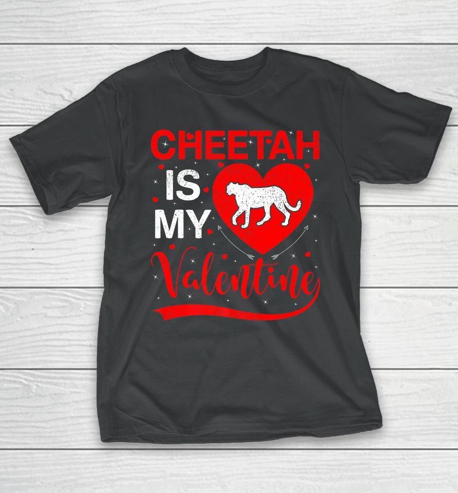 Cheetah Is My Valentine Funny Heart Cheetah Valentines Day T-Shirt