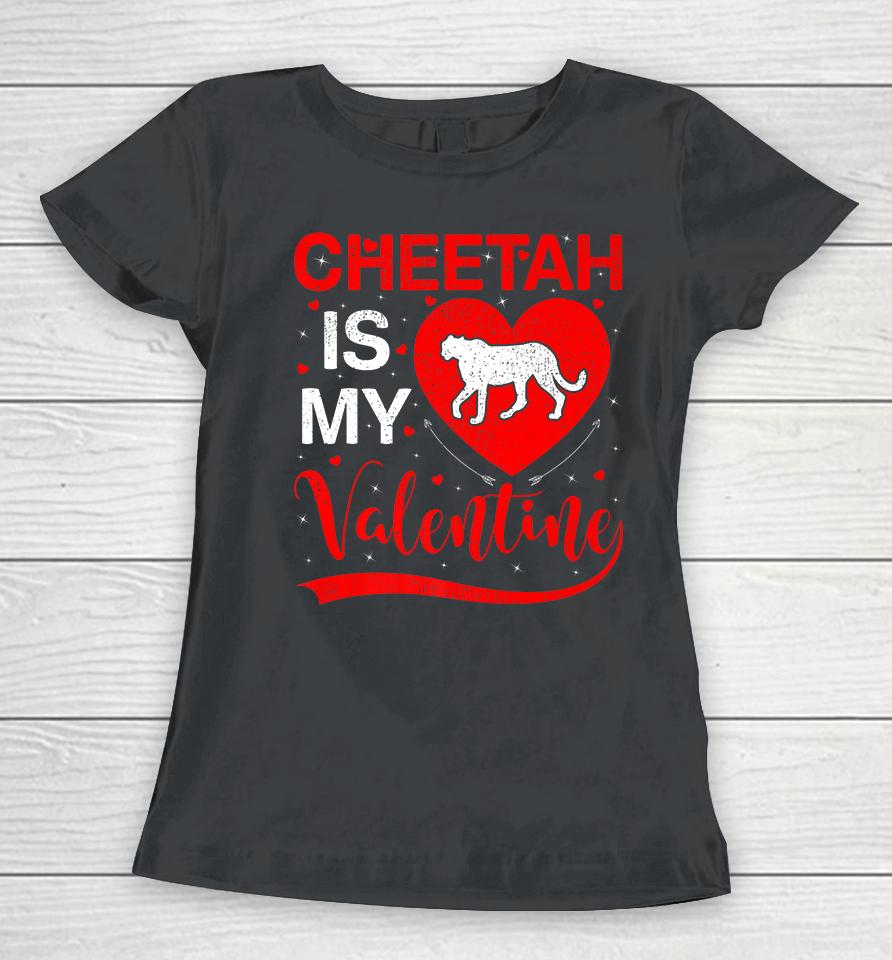 Cheetah Is My Valentine Funny Heart Cheetah Valentines Day Women T-Shirt