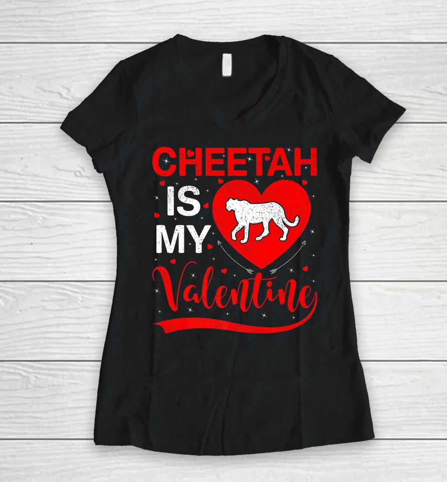 Cheetah Is My Valentine Funny Heart Cheetah Valentines Day Women V-Neck T-Shirt