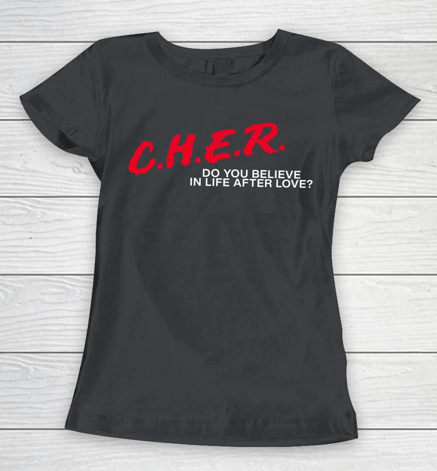 Cher Do You Believe In Life After Love Women T-Shirt
