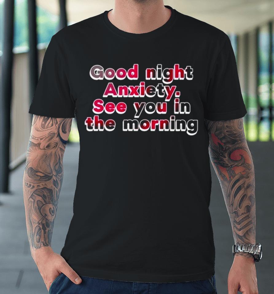 Cherry Kitten Good Night Anxiety See You In The Morning Premium T-Shirt