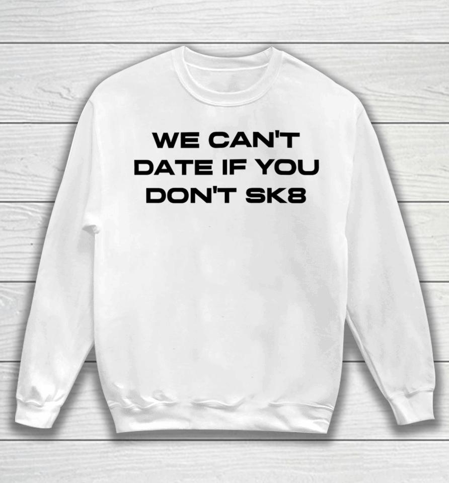 Cherry Sorbet We Can’t Date If You Don’t Sk8 Sweatshirt