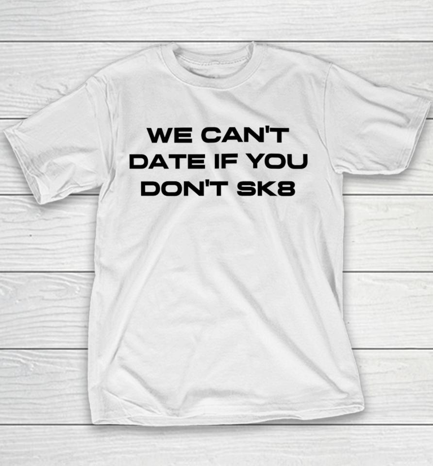 Cherry Sorbet We Can’t Date If You Don’t Sk8 Youth T-Shirt