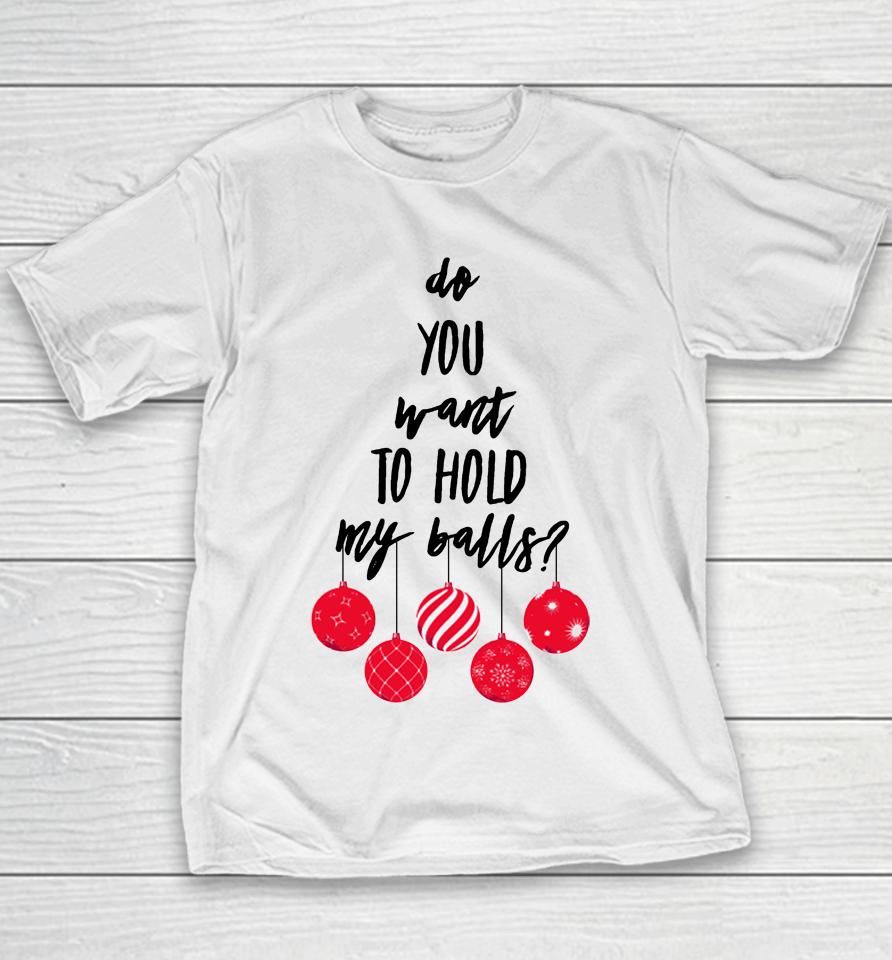 Chevy Chase Store Do You Want To Hold My Balls Youth T-Shirt
