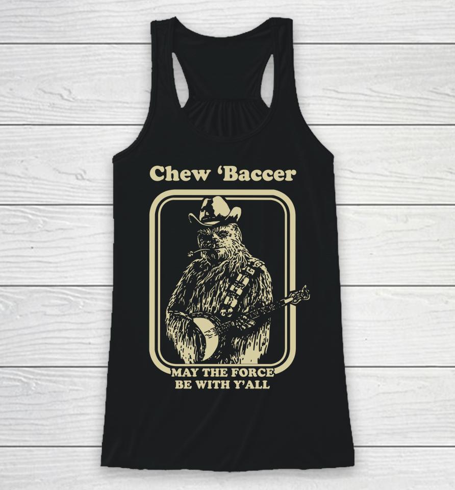 Chew 'Baccer May The Force Be With Y'all Racerback Tank