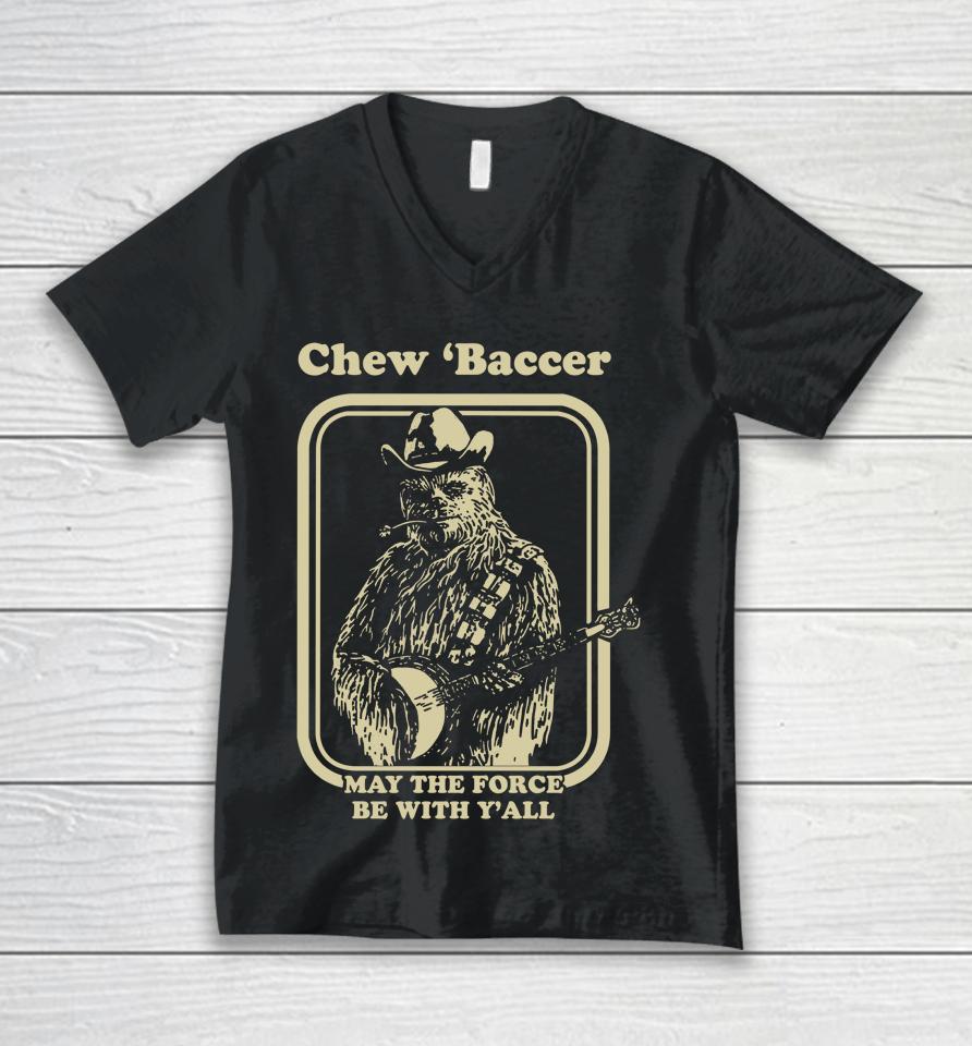Chew 'Baccer May The Force Be With Y'all Unisex V-Neck T-Shirt