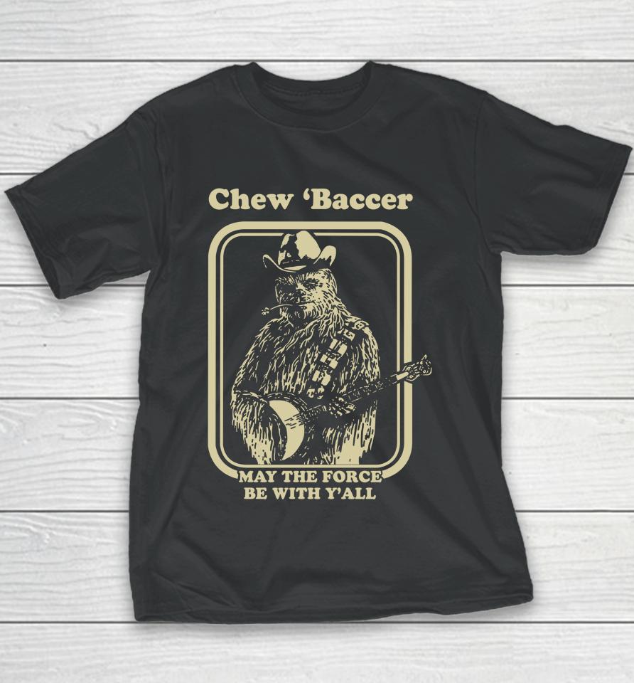 Chew 'Baccer May The Force Be With Y'all Youth T-Shirt